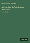 Jahrbuch über die Fortschritte der Mathematik - Carl Ohrtmann, Felix Müller