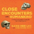 Close Encounters with Humankind Lib/E - Sang-Hee Lee