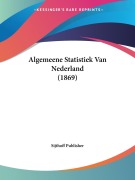 Cover-Bild zum Titel 'Algemeene Statistiek Van Nederland (1869)' von 'Sijthoff Publisher'