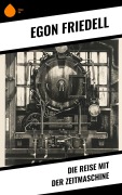 Cover-Bild zum Titel 'Die Reise mit der Zeitmaschine' von 'Egon Friedell'