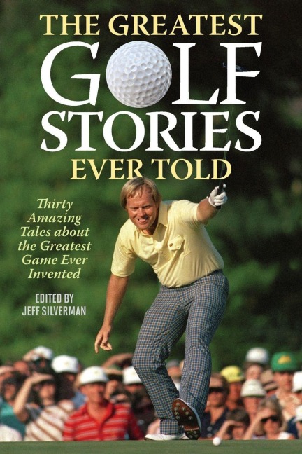 The Greatest Golf Stories Ever Told - 