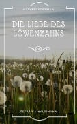 Cover-Bild zum Titel 'Die Liebe des Löwenzahns' von 'Serafina Haldimann'