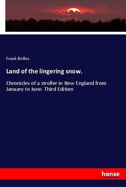 Land of the lingering snow. - Frank Bolles