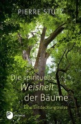 Cover-Bild zum Titel 'Die spirituelle Weisheit der Bäume' von 'Pierre Stutz'