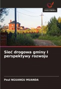 Cover-Bild zum Titel 'Sie¿ drogowa gminy I perspektywy rozwoju' von 'Paul Nguangu Muanda'