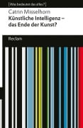 Cover-Bild zum Titel 'Künstliche Intelligenz - das Ende der Kunst?' von 'Catrin Misselhorn'