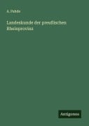 Cover-Bild zum Titel 'Landeskunde der preußischen Rheinprovinz' von 'A. Pahde'
