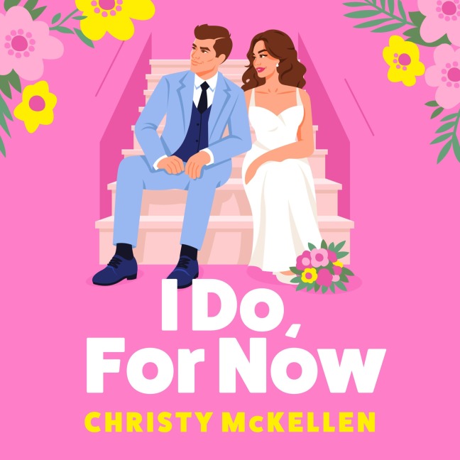 I Do, For Now - Christy Mckellen