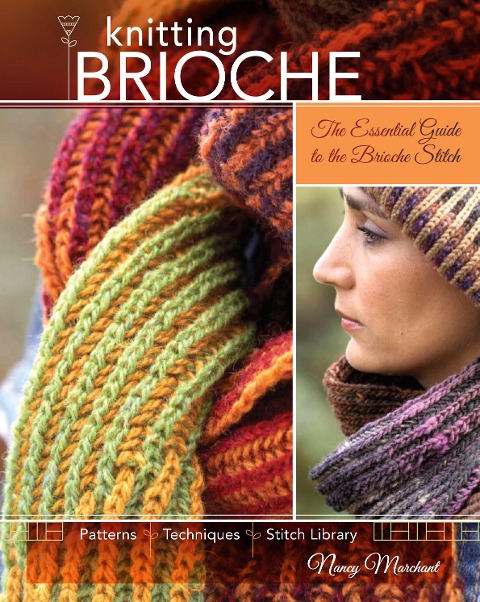 Knitting Brioche: The Essential Guide to the Brioche Stitch - Nancy Marchant