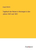 Cover-Bild zum Titel 'Tagebuch der Reisen in Norwegen in den Jahren 1847 und 1851' von 'August Moritz'