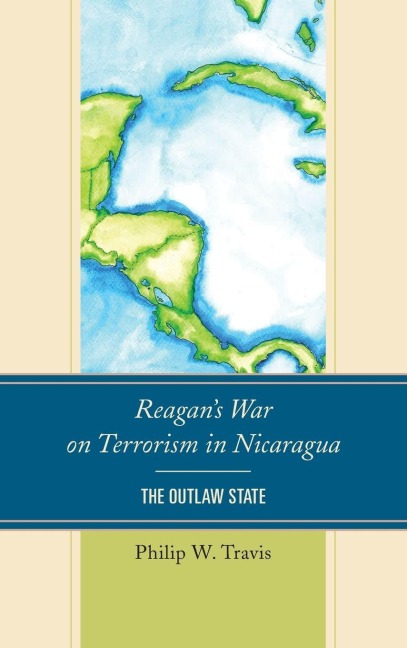 Reagan's War on Terrorism in Nicaragua - Philip W Travis