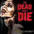 Cover-Bild zum Titel 'The Dead Won't Die Lib/E' von 'Joe Mckinney'