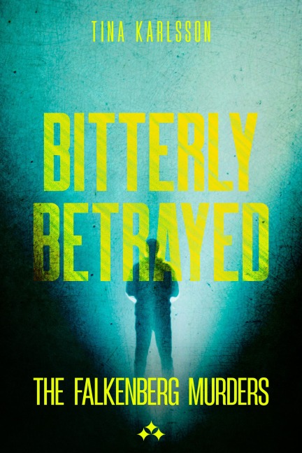 Bitterly Betrayed - Tina Karlsson