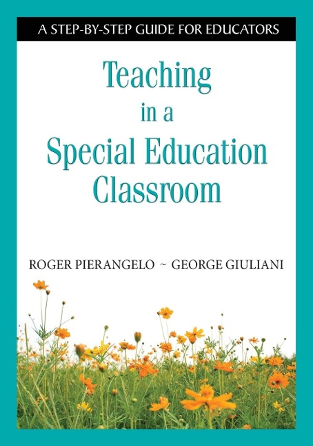 Teaching in a Special Education Classroom - Roger Pierangelo, George Giuliani