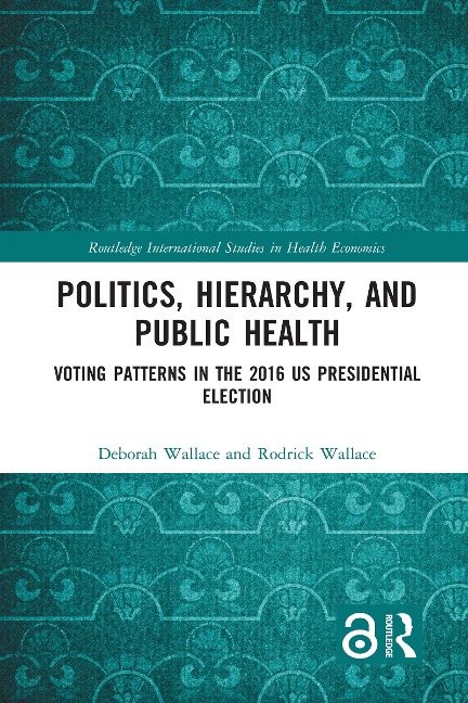 Politics, Hierarchy, and Public Health - Deborah Wallace, Rodrick Wallace