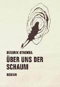 Cover-Bild zum Titel 'Über uns der Schaum' von 'Hendrik Otremba'