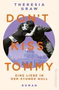 Cover-Bild zum Titel 'Don't kiss Tommy. Eine Liebe in der Stunde Null' von 'Theresia Graw'