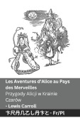 Les Aventures d'Alice au Pays des Merveilles / Przygody Alicji w Krainie Czarów - Lewis Carroll