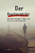 Cover-Bild zum Titel 'Der Knochenmörder: Ein Elektrisierender Thriller Voller Spannung und Geheimnisse' von 'Gian Marcos'