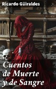 Cuentos de Muerte y de Sangre - Ricardo Güiraldes