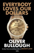 Cover-Bild zum Titel 'Everybody Loves Our Dollars - How Money Laundering Won' von 'Oliver Bullough'