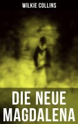 Cover-Bild zum Titel 'Die Neue Magdalena' von 'Wilkie Collins'