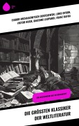 Die größten Klassiker der Weltliteratur - Fjodor Michailowitsch Dostojewski, Jane Austen, Mary Shelley, Emily Brontë, Charlotte Brontë