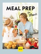 Cover-Bild zum Titel 'Meal Prep für Mamis' von 'Laura Osswald, Lena Merz'