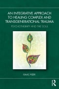 Cover-Bild zum Titel 'An Integrative Approach to Healing Complex and Transgenerational Trauma' von 'Isaac Pizer'