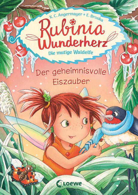 Rubinia Wunderherz, die mutige Waldelfe (Band 5) - Der geheimnisvolle Eiszauber - Karen Christine Angermayer