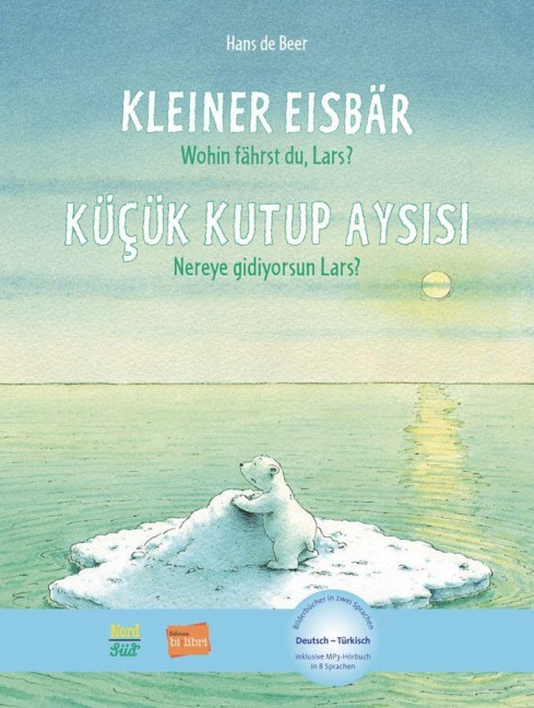 Kleiner Eisbär - Wohin fährst du, Lars? Kinderbuch Deutsch-Türkisch - Hans de Beer