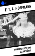 Cover-Bild zum Titel 'Nußknacker und Mausekönig' von 'E. T. A. Hoffmann'