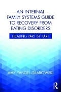 Cover-Bild zum Titel 'An Internal Family Systems Guide to Recovery from Eating Disorders' von 'Amy Yandel Grabowski'