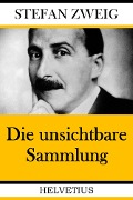 Cover-Bild zum Titel 'Die unsichtbare Sammlung' von 'Stefan Zweig'