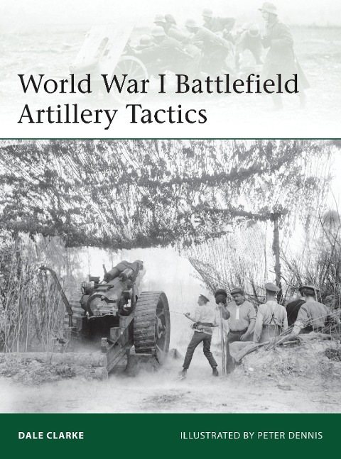 World War I Battlefield Artillery Tactics - Dale Clarke