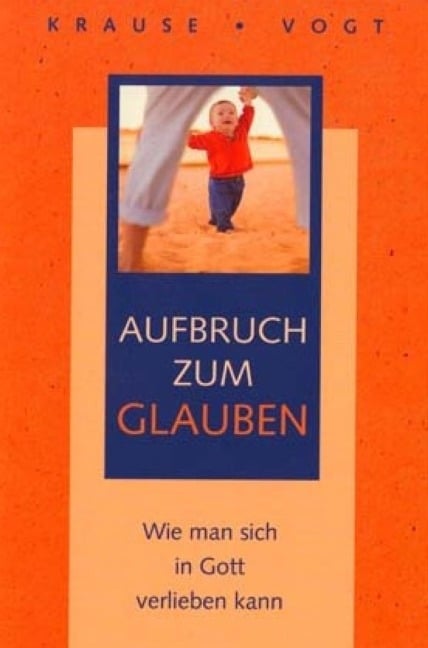 Aufbruch zum Glauben - Vogt Fabian, Eckard H. Krause