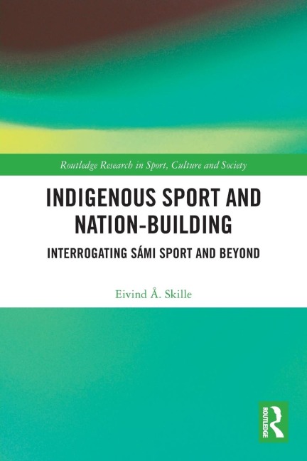 Indigenous Sport and Nation-Building - Eivind Å. Skille