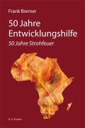 Cover-Bild zum Titel '50 Jahre Entwicklungshilfe' von 'Frank Bremer'