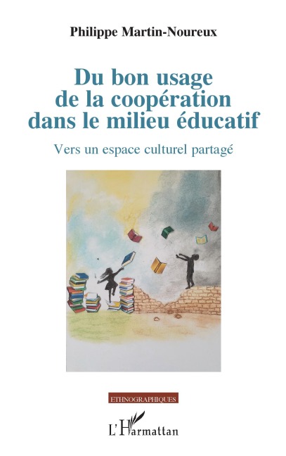 Du bon usage de la coopération dans le milieu éducatif - Philippe Martin-Noureux