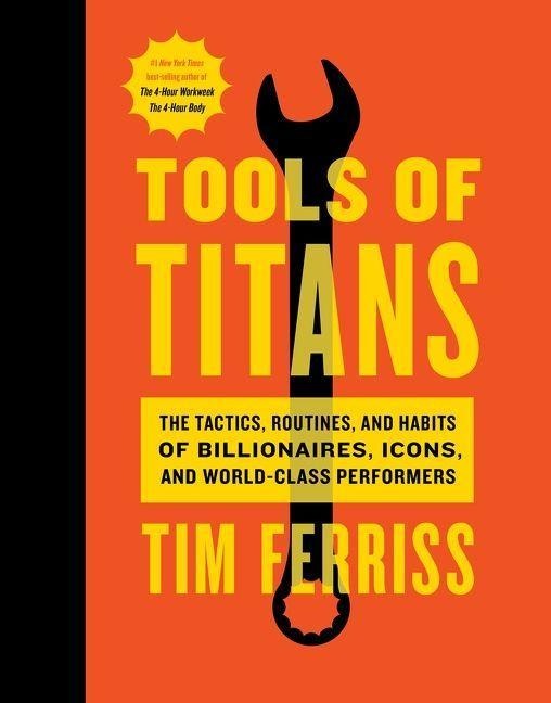 Tools of Titans - Timothy Ferriss