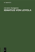 Cover-Bild zum Titel 'Ignatius von Loyola' von 'Hermann Baumgarten'