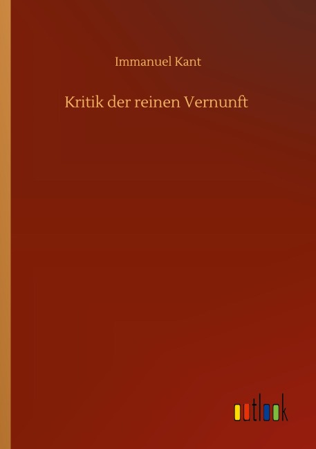 Kritik der reinen Vernunft - Immanuel Kant
