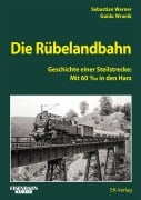 Cover-Bild zum Titel 'Die Rübelandbahn' von 'Sebastian Werner, Guido Wranik'