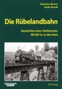 Cover-Bild zum Titel 'Die Rübelandbahn' von 'Sebastian Werner, Guido Wranik'