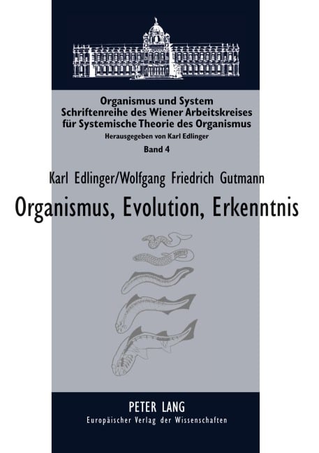 Organismus, Evolution, Erkenntnis - Karl Edlinger, Wolfgang Friedrich Gutmann