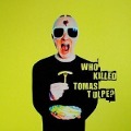 Cover-Bild zum Titel 'Who killed Tomas Tulpe?' von 'Tomas Tulpe'