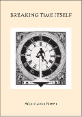 Cover-Bild zum Titel 'Breaking Time Itself (Verses Of The Broken, #7)' von 'Adam Levon Brown'