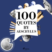 Cover-Bild zum Titel '100 Quotes by Aeschylus' von 'Aeschylus'