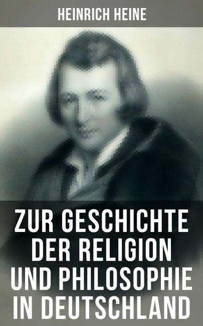 Zur Geschichte der Religion und Philosophie in Deutschland - Heinrich Heine