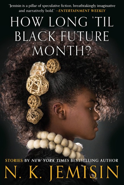 How Long 'Til Black Future Month? - N K Jemisin
